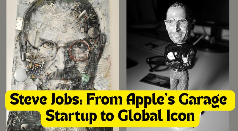 Steve Jobs: From Apple’s Garage Startup to Global Icon